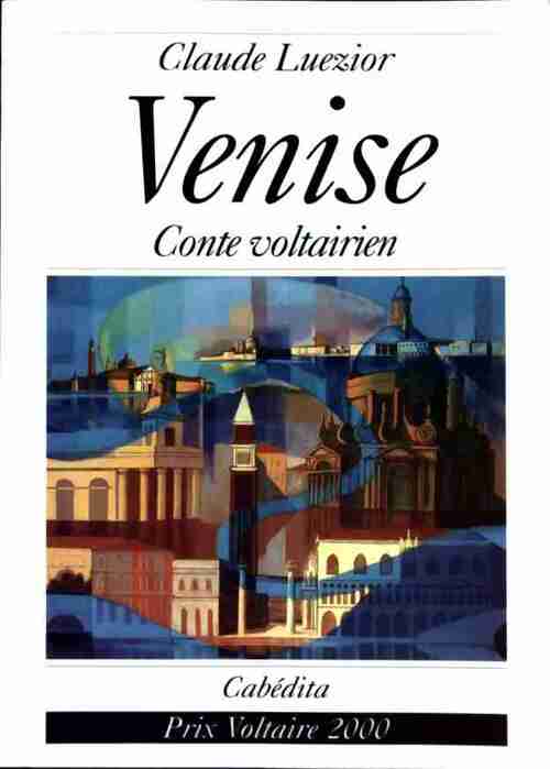 Venise. Conte voltairien - Claude Luezior - Livre