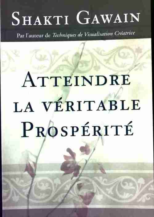 Atteindre la véritable prospérité - Shakti Gawain - Livre