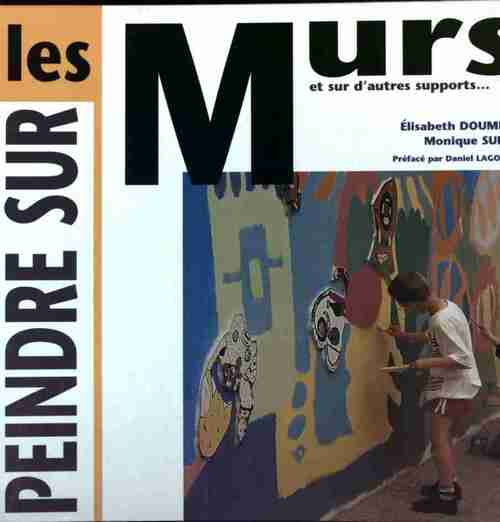 Peindre sur les murs - Elisabeth Doumenc - Livre