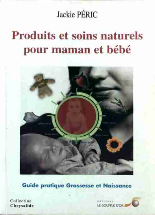 Produits et soins naturels pour maman et bébé - Jackie Péric - Livre