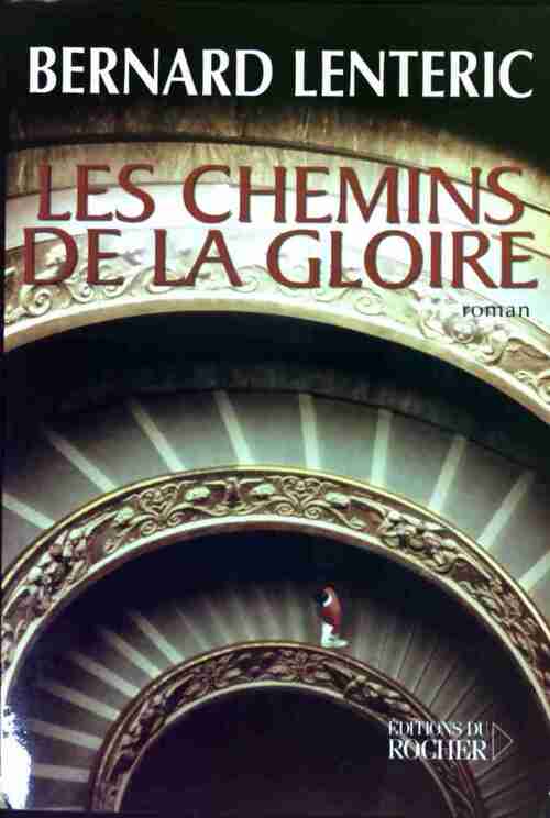 Les chemins de la gloire - Bernard Lenteric - Livre