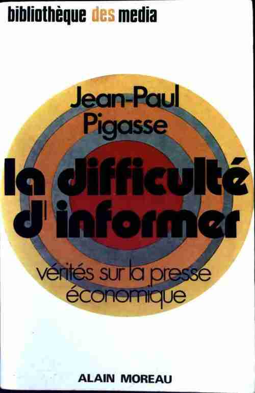La difficulté d'informer - Jean-Paul Pigasse - Livre