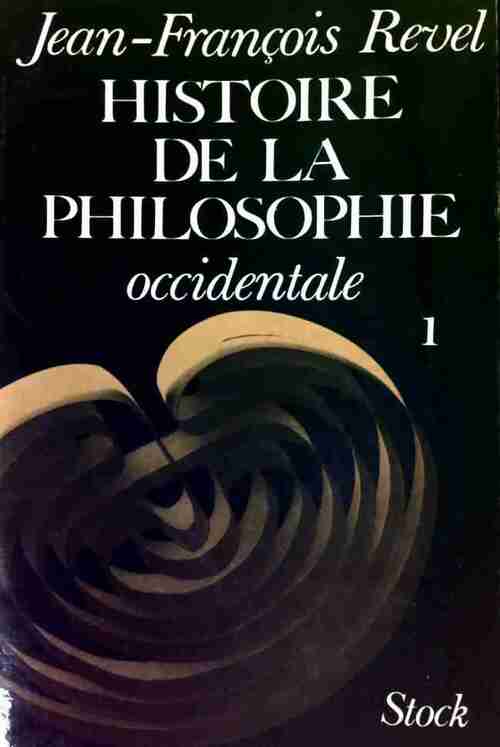 Histoire de la philosophie occidentale Tome I - Jean-François Revel - Livre