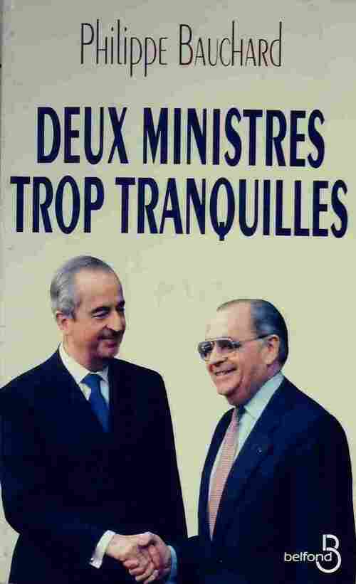 Deux ministres trop tranquilles - Philippe Bauchard - Livre