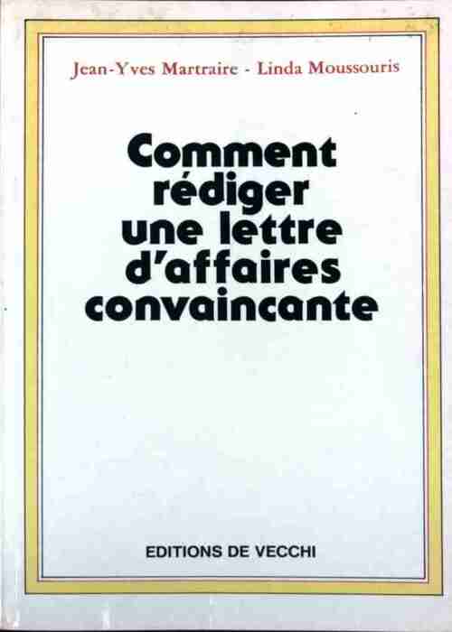 Comment rédiger une lettre d'affaires convaincante - Jean-Yves Martraires - Livre