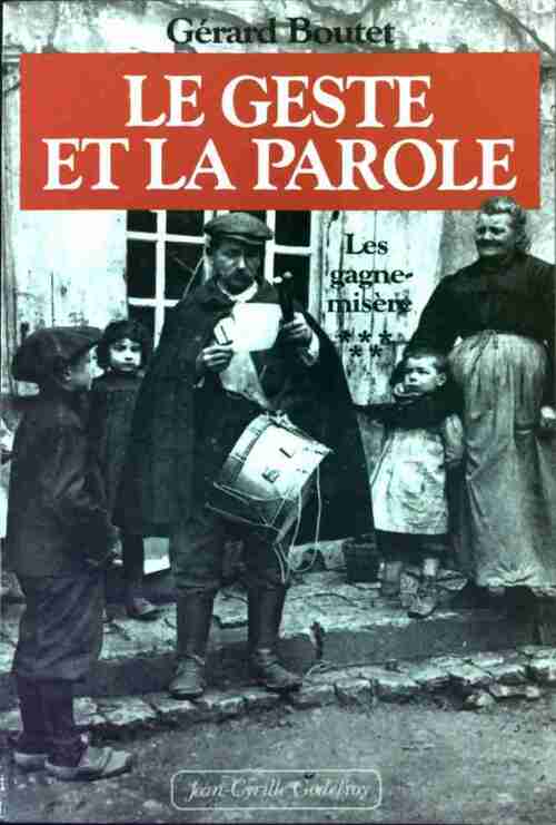 Les gagne-misère Tome V : Le geste et la parole - Gérard Boutet - Livre