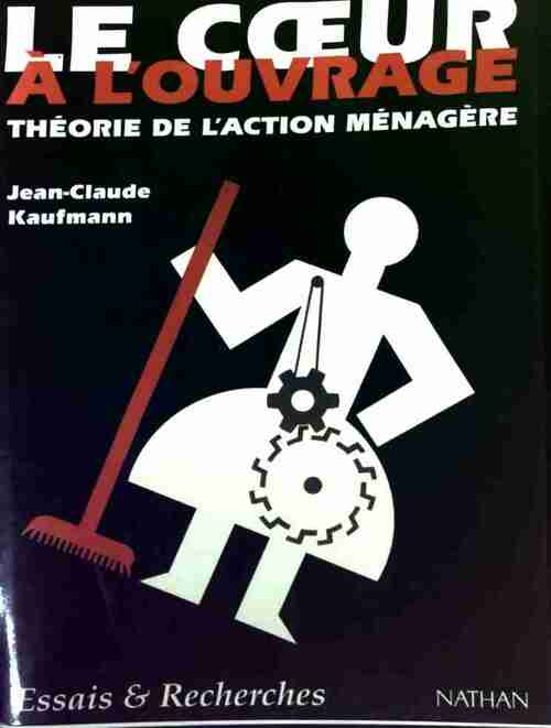 Le coeur à l'ouvrage - Jean-Claude Kaufmann - Livre