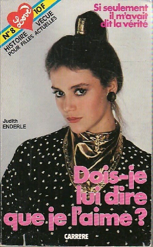 Dois-je lui dire que je l'aime ? - Judith Enderle - Livre