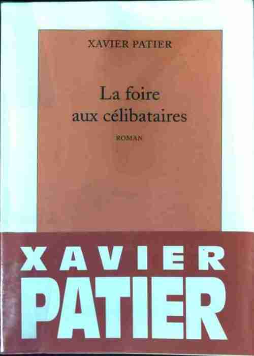 La foire aux célibataires - Xavier Patier - Livre