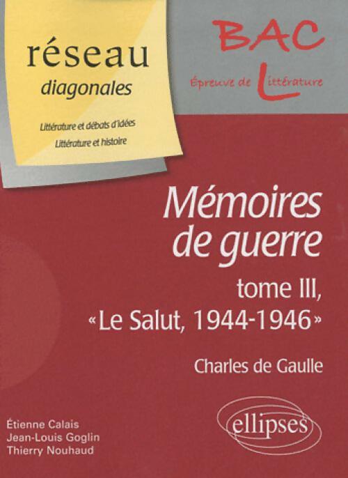 Mémoires de Guerre Tome III : Le salut (1944-1946) - Général Charles De Gaulle, De Gaulle - Livre