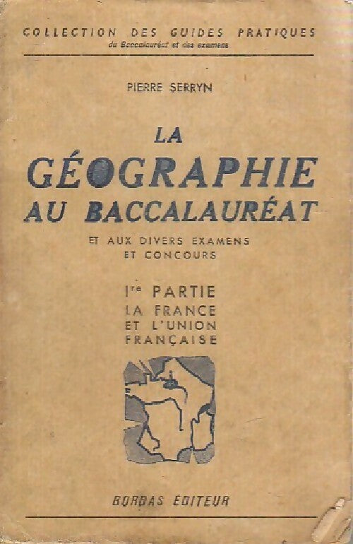 La géographie au bacalauréat Tome I - Pierre Serryn - Livre