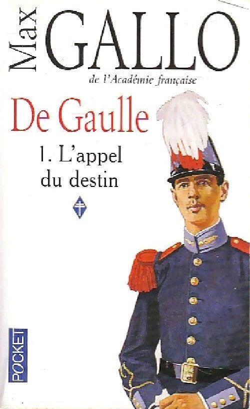 De Gaulle Tome I : L'appel du destin - Max Gallo - Livre