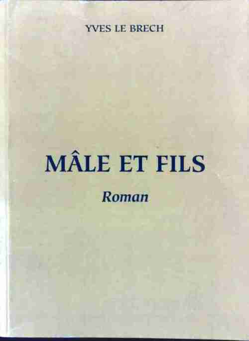 Mâle et fils - Yves Le Brech - Livre