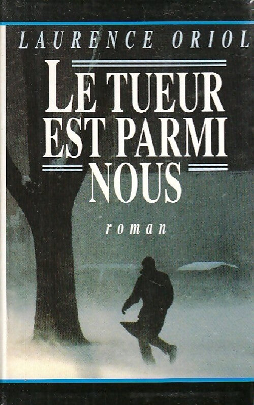 Le tueur est parmi nous - Laurence Oriol - Livre