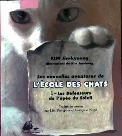 Les nouvelles aventures de l'école des chats Tome I : Les défenseurs de l'épée du Soleil - Jin-Kyeong Kim - Livre