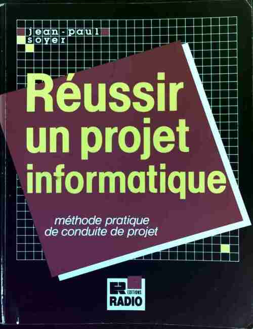 Réussir un projet informatique - Jean-Paul Soyer - Livre