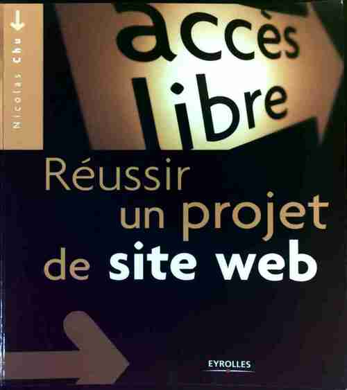 Réussir un projet de site web - Nicolas Chu - Livre
