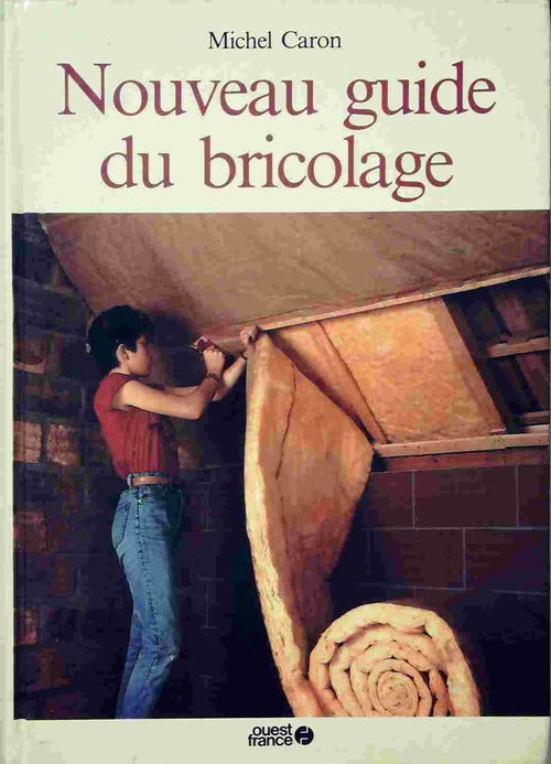 Nouveau guide du bricolage - Michel Caron - Livre