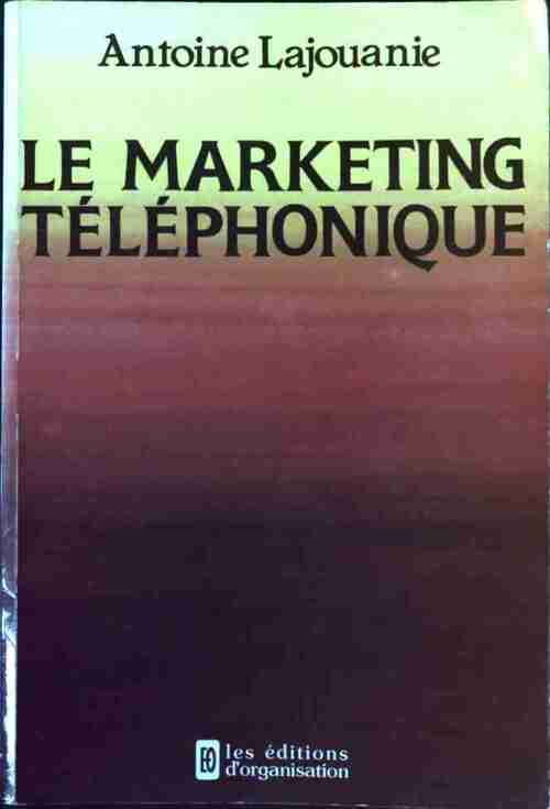 Le marketing téléphonique - Antoine Lajouanie - Livre