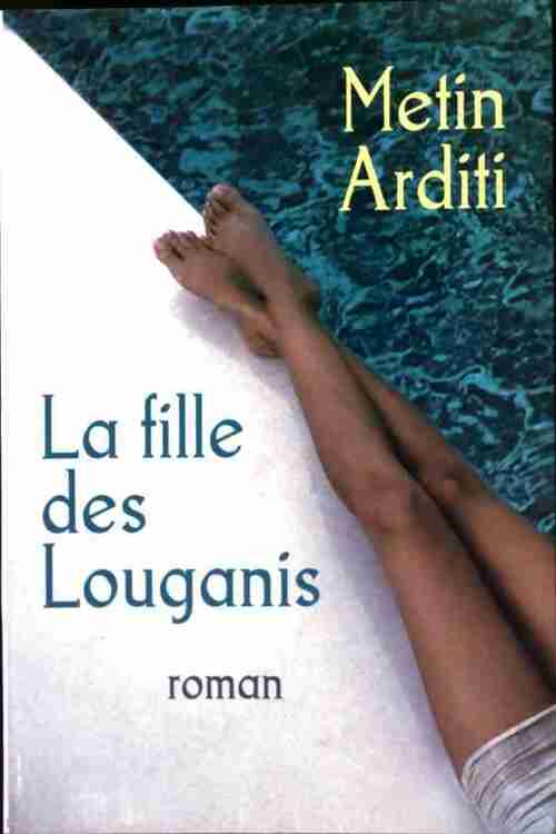La fille des Louganis - Metin Arditi - Livre