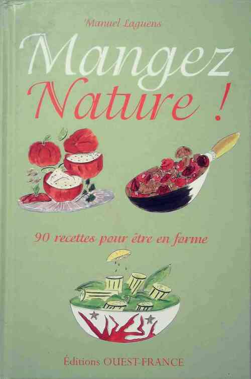 Mangez Nature ! - Manuel Laguens - Livre