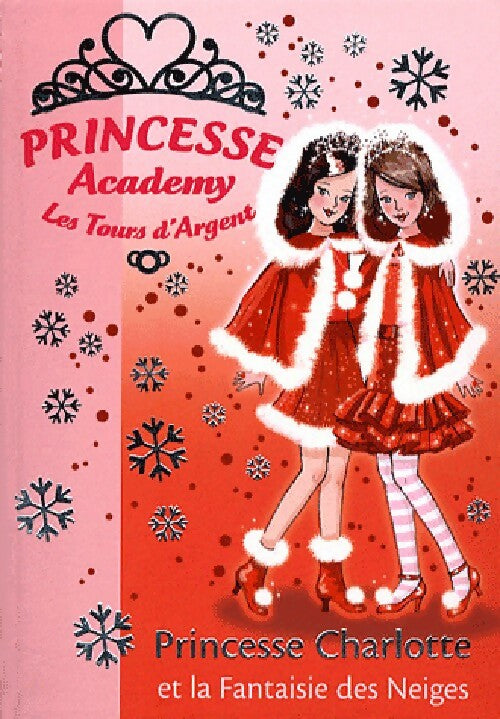 Princesse Academy Tome XIII : Princesse Charlotte et la fantaisie des neiges - Vivian French - Livre