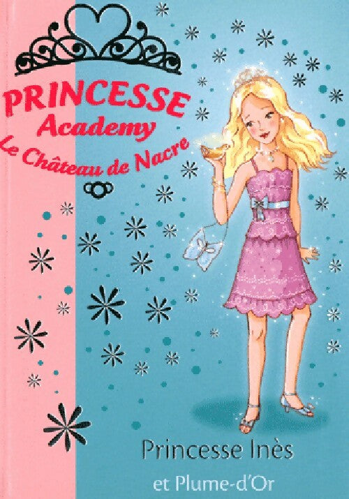 Princesse Academy Tome XXVII : Princesse Inès et Plume-d'Or - Vivian French - Livre