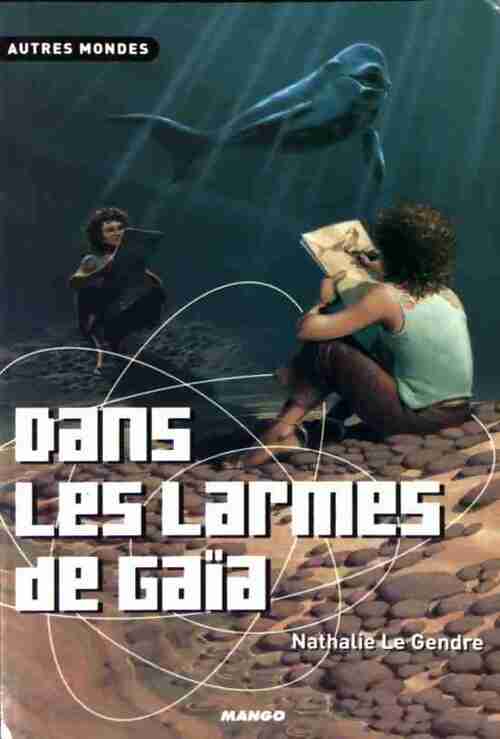Dans les larmes de Gaïa - Nathalie Le Gendre - Livre