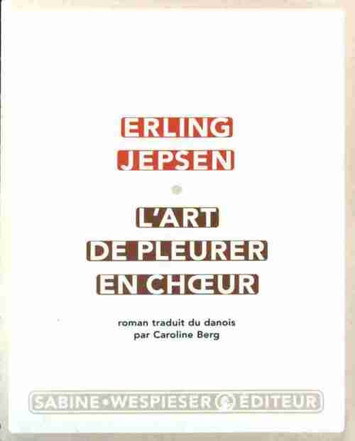 L'art de pleurer en choeur - Erling Jepsen - Livre