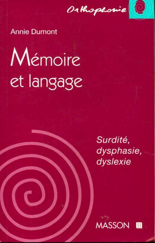 Mémoire et langage. Surdité, dysphasie, dyslexie - Annie Dumont - Livre
