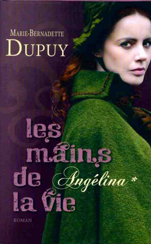 Angélina Tome I : Les mains de la vie - Marie-Bernadette Dupuy - Livre