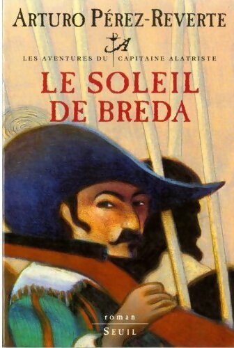 Les aventures du capitaine Alatriste Tome III : Le soleil de Breda - Arturo Pérez-Reverte - Livre