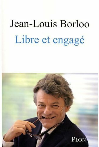 Libre et engagé - Jean-Louis Borloo - Livre
