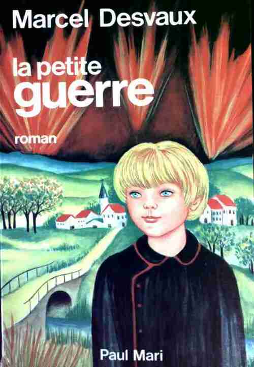 La petite guerre - Marcel Desvaux - Livre