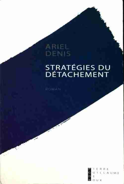 Stratégies du détachement - Ariel Denis - Livre