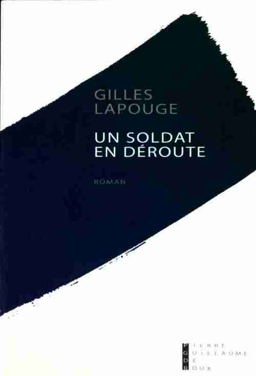 Un soldat en déroute - Gilles Lapouge - Livre
