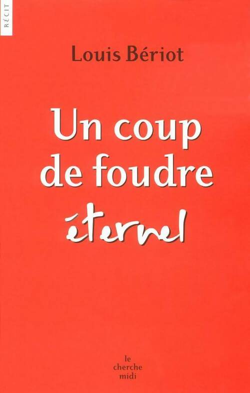 Un coup de foudre éternel - Louis Bériot - Livre