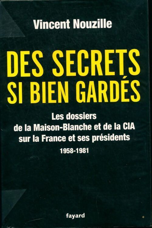 Des secrets bien gardés - Vincent Nouzille - Livre
