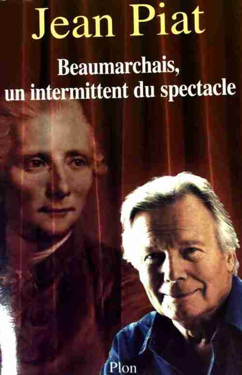 Beaumarchais. Un intermittent du spectacle - Jean Piat - Livre