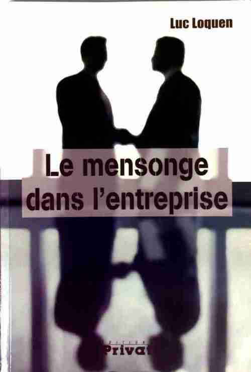 Le mensonge dans l'entreprise - Luc Loquen - Livre