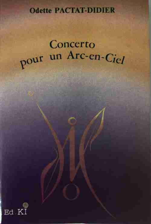 Concerto pour un arc-en-ciel - Odette Pactat-Didier - Livre