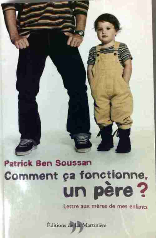 Comment ça fonctionne un père ? - Patrick Ben Soussan - Livre
