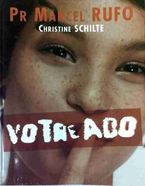 Votre ado. Sexualité, copains, santé, études... une véritable bible - Christine Schilte - Livre