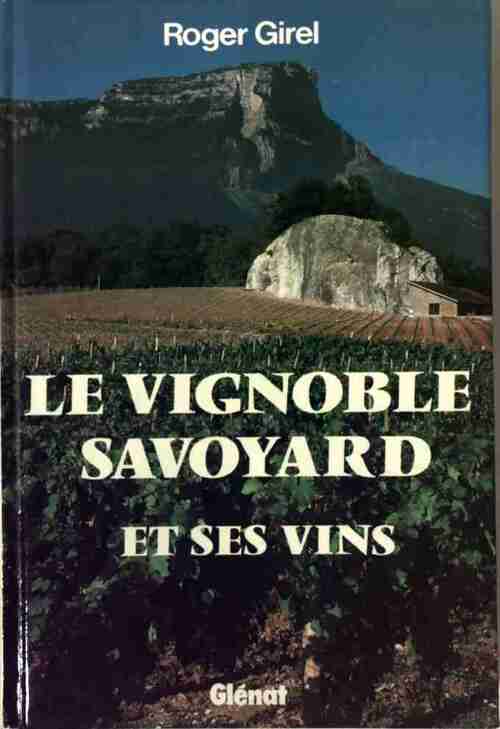 Le vignoble savoyard et ses vins - Roger Girel - Livre
