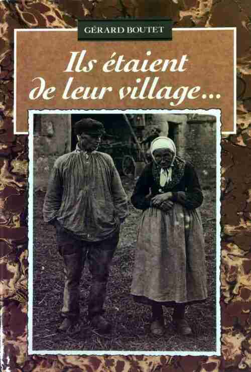 Ils étaient de leur village... - Gérard Boutet - Livre