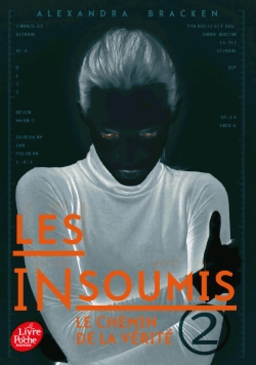 Les insoumis Tome II : Le chemin de la vérité - Alexandra Bracken - Livre