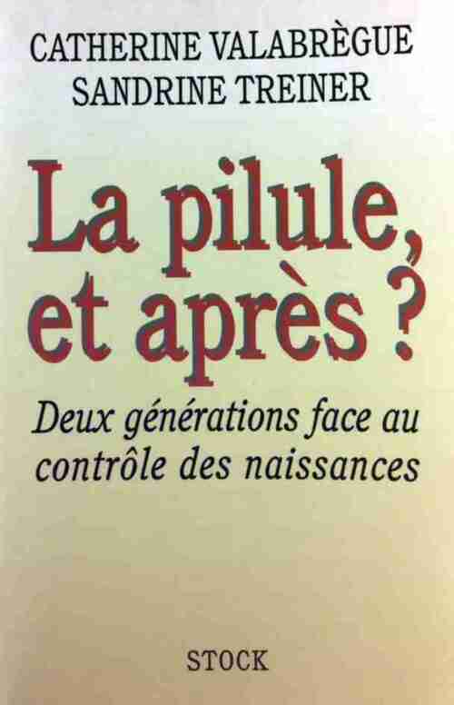 La pilule, et après ? - Catherine Valabrègue - Livre
