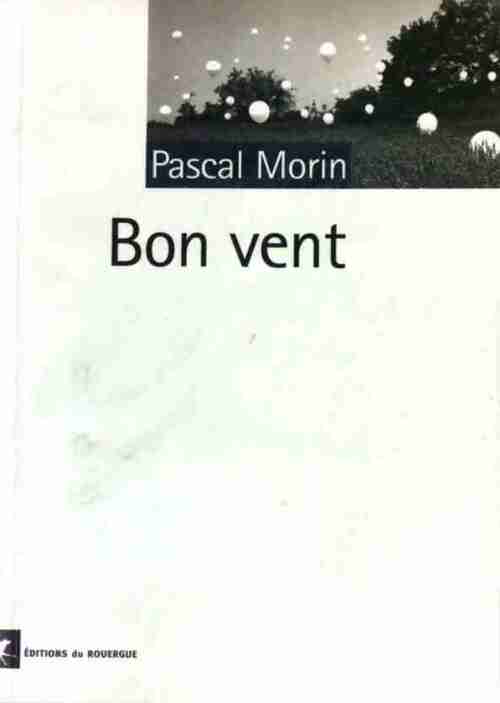 Bon vent - Pascal Morin - Livre