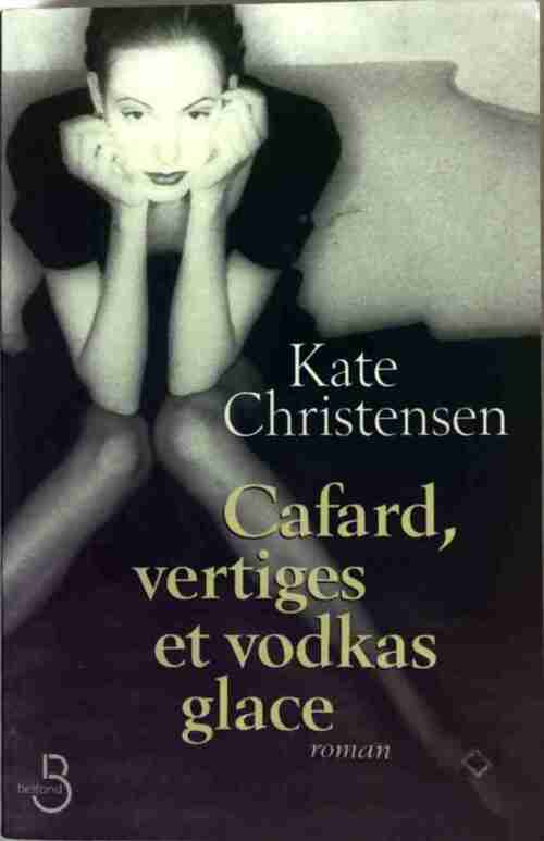 Cafard, vertiges et vodkas glace - Kate Christensen - Livre