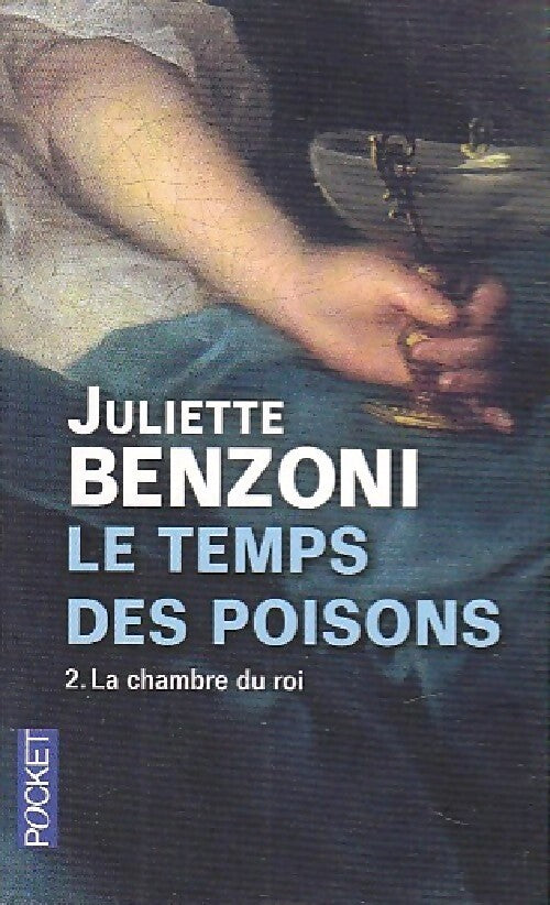 Le temps des poisons Tome II : La chambre du roi - Juliette Benzoni - Livre